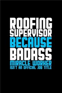 Roofing supervisor because badass miracle worker isn't an official job title