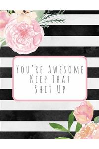 Your Awesome Keep That Shit Up