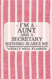 I'm a Aunt and a Secretary Nothing Scares Me Weekly Meal Planner