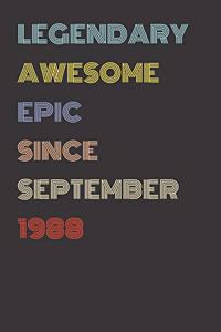 Legendary Awesome Epic Since September 1988 - Birthday Gift For 31 Year Old Men and Women Born in 1988