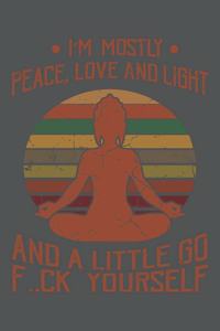 I'm Mostly Peace, Love And Light And A Little Go F..Ck Yourself