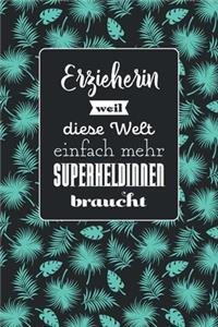 Erzieherin weil diese Welt einfach mehr Superheldinnen braucht