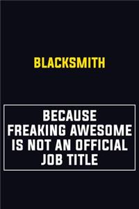 Blacksmith Because Freaking Awesome Is Not An Official Job Title