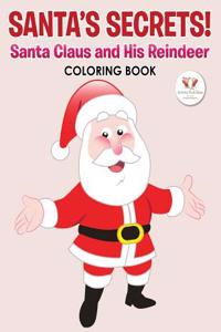 Santa's Secrets! Santa Claus and His Reindeer Coloring Book