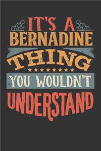 Its A Bernadine Thing You Wouldnt Understand