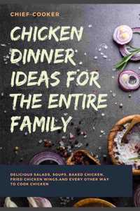 Chicken Dinner Ideas for the Entire Family