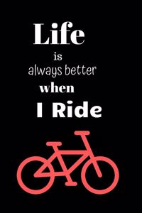Life is always better when I Ride