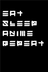 Eat Sleep Anime Repeat: Anime Manga Kawaii Gifts Eat Sleep Anime Repeat Funny Japanese Manga Gift 6x9 120 Page College Ruled Notebook