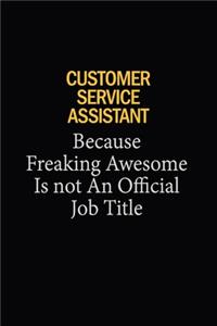 Customer Service Assistant Because Freaking Awesome Is Not An Official Job Title