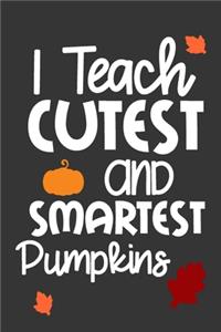 I Teach Cutest and Smartest Pumpkins