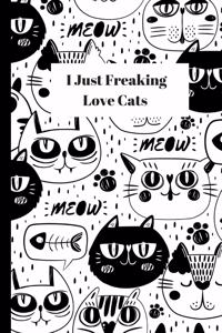 I Just Freaking Love Cats