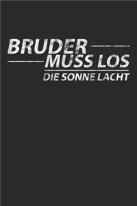 Bruder Muss Los
