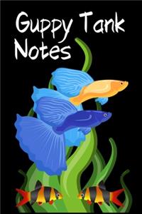 Guppy Tank Notes