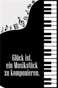 Glück ist, ein Musikstück zu komponieren: Noten-Heft DIN-A5 mit 100 Seiten leerer Notenzeilen zum Notieren von Melodien und Noten für Komponistinnen, Komponisten, Musikstudentinnen und Musik