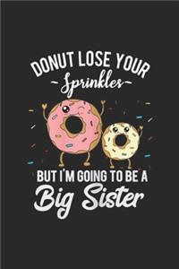 donut lose your sprinkles but I'm Going to Be a Big Sister