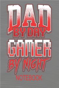 Dad By Day Gamer By Night - Notebook