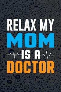 Relax My Mom Is A Doctor: Doctor And Patient Planner Notebook Or Journal Gifts