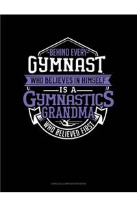 Behind Every Gymnast Who Believes In Himself Is A Gymnastics Grandma Who Believed First