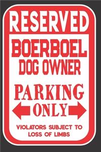 Reserved Boerboel Dog Owner Parking Only. Violators Subject To Loss Of Limbs: Blank Lined Notebook To Write In - Funny Gift For Boerboel Dog Lovers