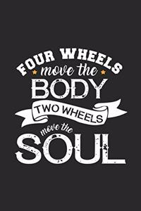 Four wheels move the body two the soul