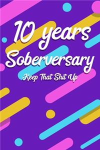 10 Years Soberversary Keep That Shit Up