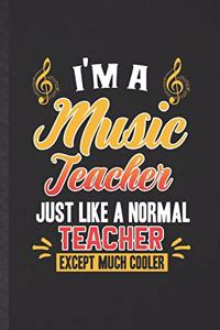 I'm a Music Teacher Just Like a Normal Teacher Except Much Cooler