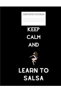keep calm and learn to salsa Composition Notebook