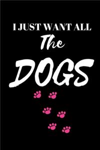 I Just Want All The Dogs - Dog Journal