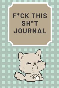 F*ck This Sh*t Journal