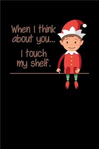 When I Think About You... I Touch My Shelf.