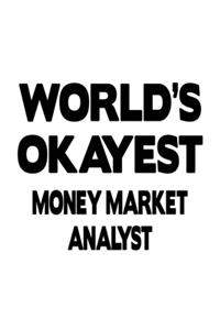 World's Okayest Money Market Analyst