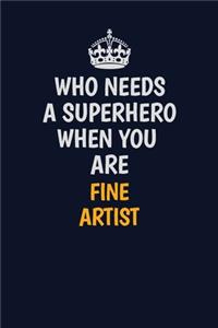 Who Needs A Superhero When You Are Fine Artist