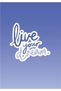 Live Your Dream