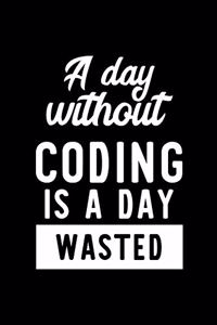 A Day Without Coding Is A Day Wasted