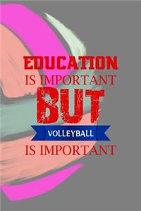 Education Is Important But Volleyball Is Importanter
