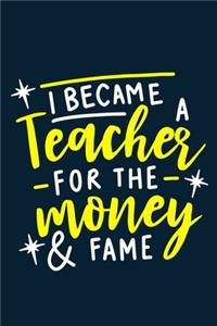 I Became A Teacher For The Money & Fame