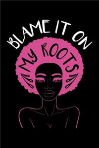 Blame it on My Roots