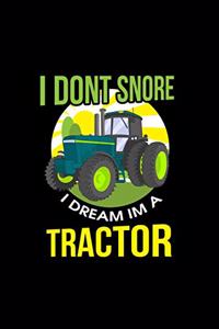 I Don't Snore I Dream Im A Tractor