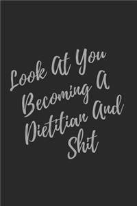 Look At You Becoming A Dietitian And Shit