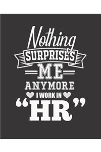 Nothing Surprises Me Anymore I Work in HR