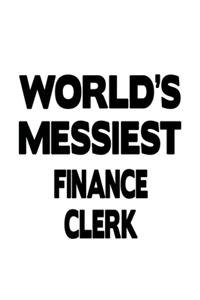 World's Messiest Finance Clerk: Best Finance Clerk Notebook, Finance Assistant Journal Gift, Diary, Doodle Gift or Notebook - 6 x 9 Compact Size, 109 Blank Lined Pages