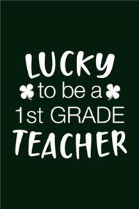 Lucky To be A 1st Grade Teacher