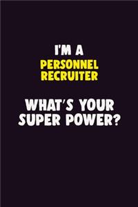 I'M A Personnel Recruiter, What's Your Super Power?