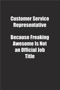 Customer Service Representative Because Freaking Awesome Is Not an Official Job Title.