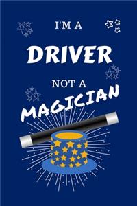 I'm A Driver Not A Magician