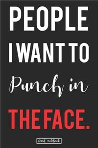 People I Want to Punch in the Face.