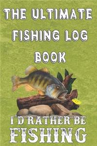 The Ultimate Fishing Log Book 