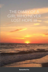 Diary of a Girl Who Never Lost Hope III