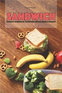 Sandwiches: Sandwich Cookbook for Sandwiches and Everything in Between!
