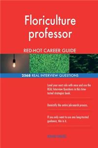 Floriculture professor RED-HOT Career Guide; 2568 REAL Interview Questions